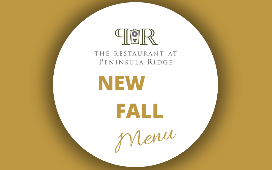 NEW Fall Menus ~ The Restaurant at Peninsula Ridge