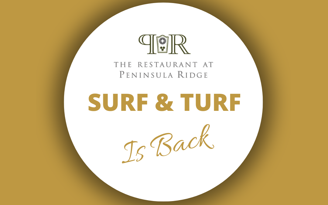 SURF and TURF is BACK!!~ The Restaurant at Peninsula Ridge